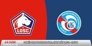 Soi kèo Lille vs Strasbourg, 2h45 ngày 26/01 – Ligue 1