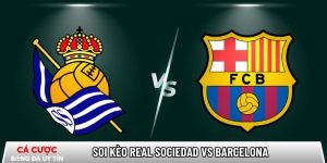 Soi kèo Real Sociedad vs Barcelona 03h00 ngày 19/01 – Vòng 20 La Liga